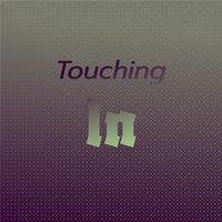 Touching In