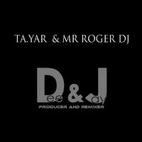 Ta.Yar & Mr Roger DJ