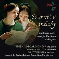 Choral Concert: Hildegard Choir - BERLIOZ, H. / RHEINBERGER, J.G. / LISZT, F. / GODAR, V. / BRITTEN, B. / BELLA, J.L. (So sweet a melody)