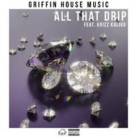 All That Drip (feat. Krizz Kaliko)