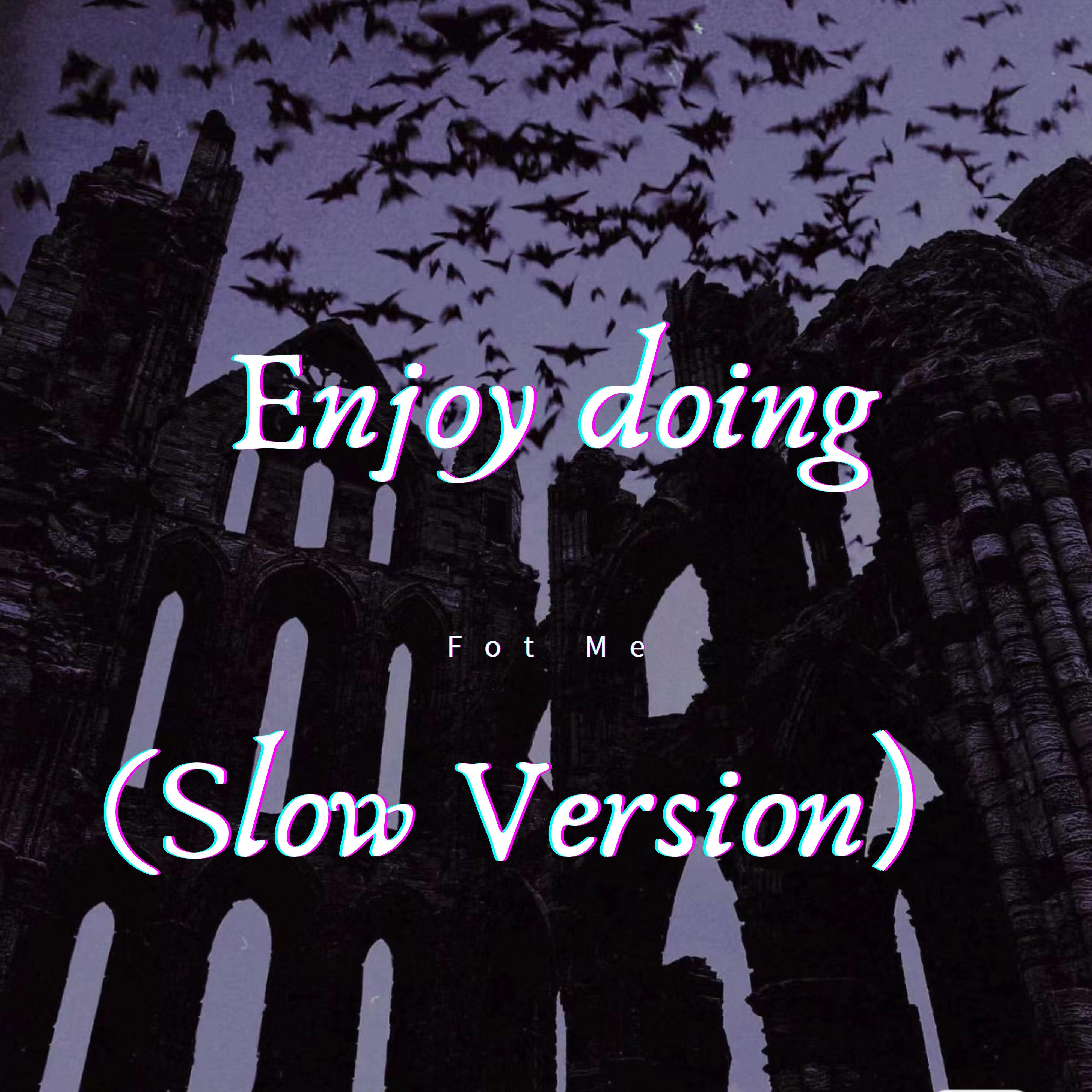 Enjoy Doing (Slow Version)