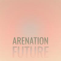 Arenation Future