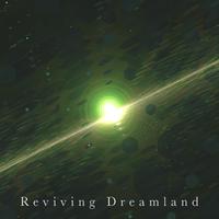 Riviving Dreamland