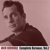 Complete Kerouac, Vol. 2