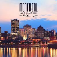 Montreal Jazz Club 2016, Vol. 2