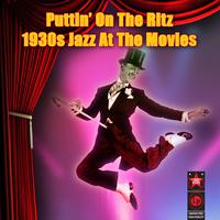 Puttin' On The Ritz - 1930s Jazz At The Movies