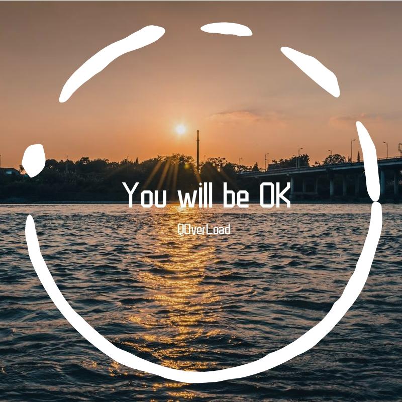 You will be OK!