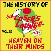 The History of the Loser's Lounge NYC, Vol. 15: Heaven on Their Minds