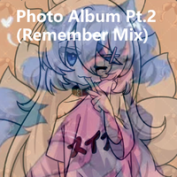 Photo Album Pt.2 (Remember Mix)