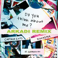 Do You Think About Me (ARKADI Remix)