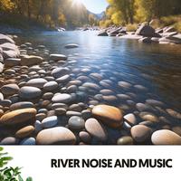 River Noise and Music: Melodies of the Flowing Currents