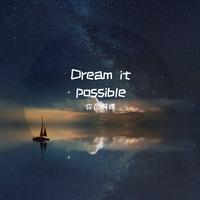 Dream it possible