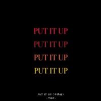 PUT IT UP（不理他）