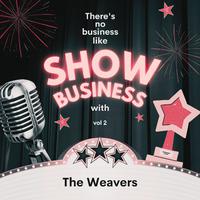 There's No Business Like Show Business with the Weavers, Vol. 2