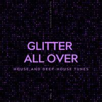 Glitter All Over (House and Deep-House Tunes), Vol. 2