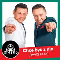 Chcę Być z Nią (Davis RMX)