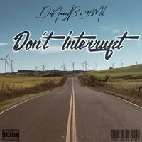 Don't Interrupt (feat. 95mil)