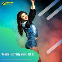 Wobble Tech Party Music, Vol. 03