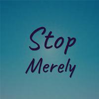 Stop Merely