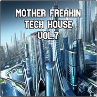 Mother Freakin Tech House, Vol.7