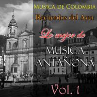 Musica de Colombia, Recuerdos del Ayer - Lo Mejor de Musica Antañona, Vol. 1