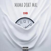 MAMA DORT MAL