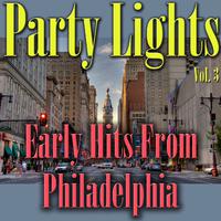 Party Lights: Early Hits from Philadelphia, Vol. 3