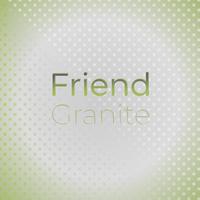 Friend Granite