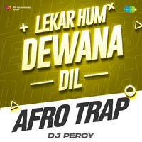 Lekar Hum Dewana Dil Afro Trap