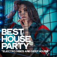 Best House Party, Electro Vibes and Deep House