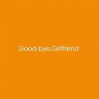 Good-bye,Girlfriend