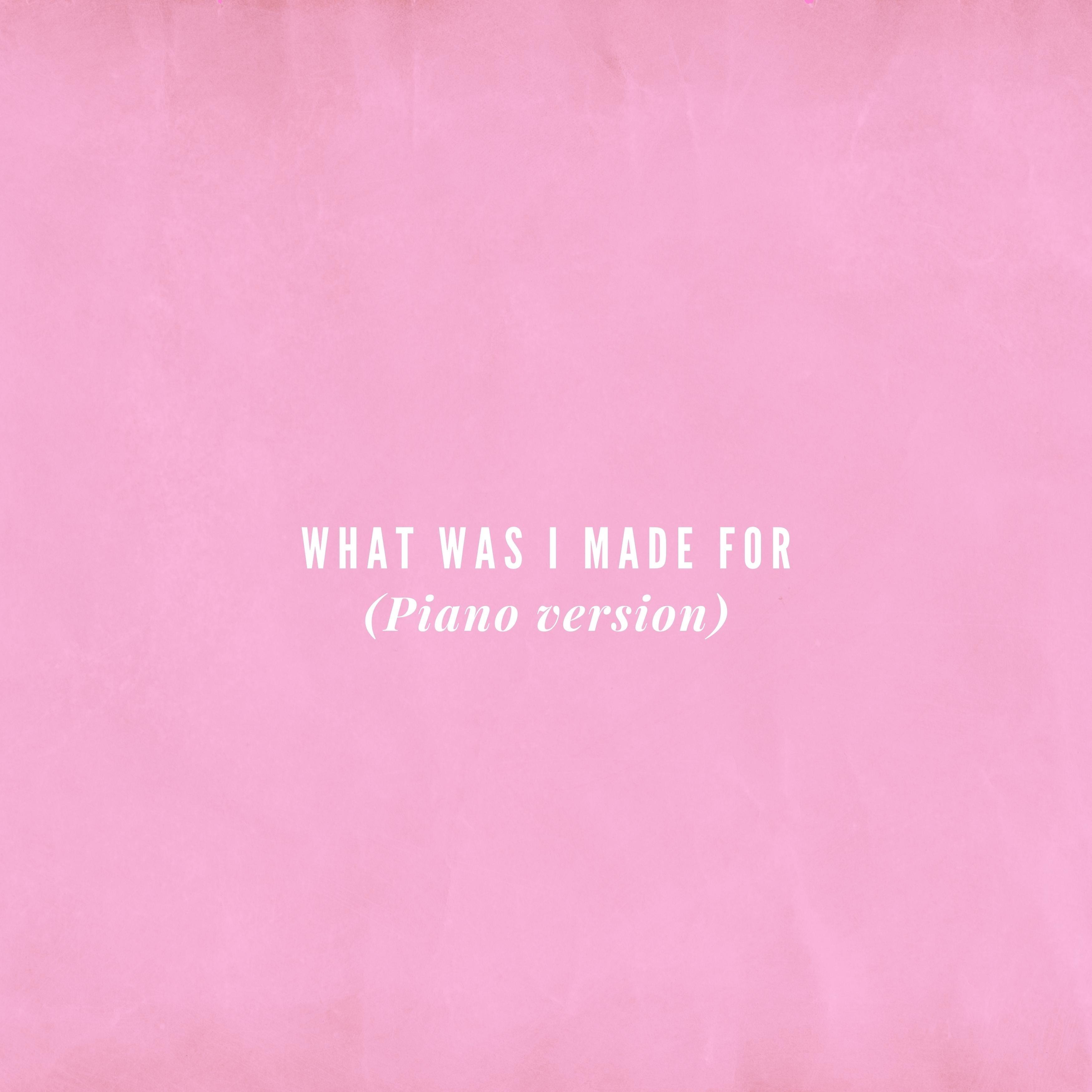 What Was I Made For (Piano Version)_Sarah Watson_What Was I Made For (Piano Version) | 在线播放_What Was I Made For (Piano Version)歌词_What Was I Made For (Piano Version)下载 | 网易云音乐