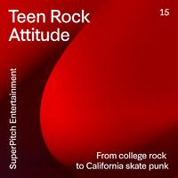 Teen Rock Attitude - From College Rock to California Skate Punk