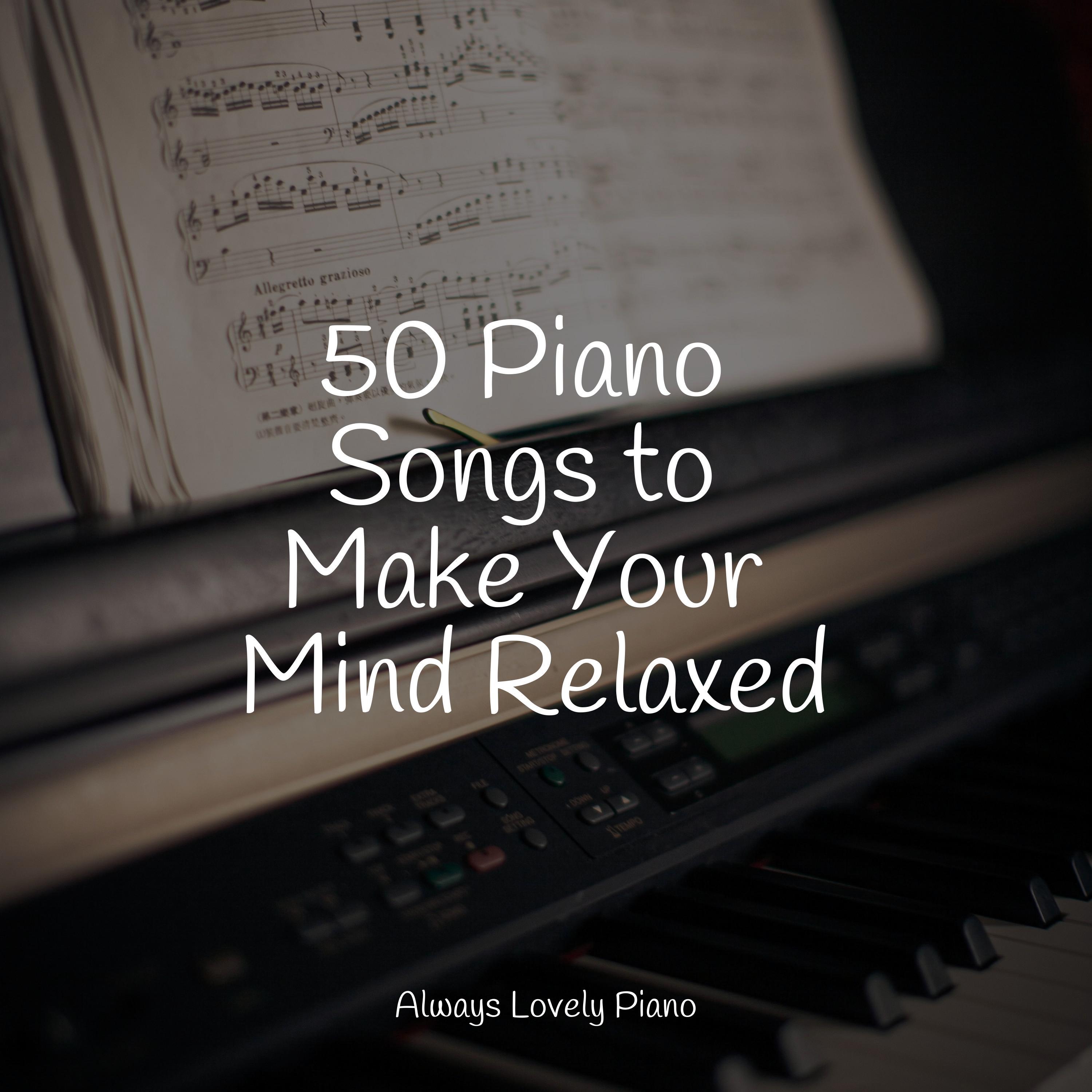 50 Piano Songs to Make Your Mind Relaxed Calming Music Academy 专辑