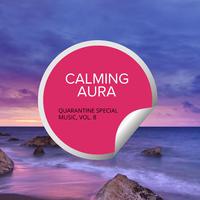 Calming Aura - Quarantine Special Music, Vol. 8