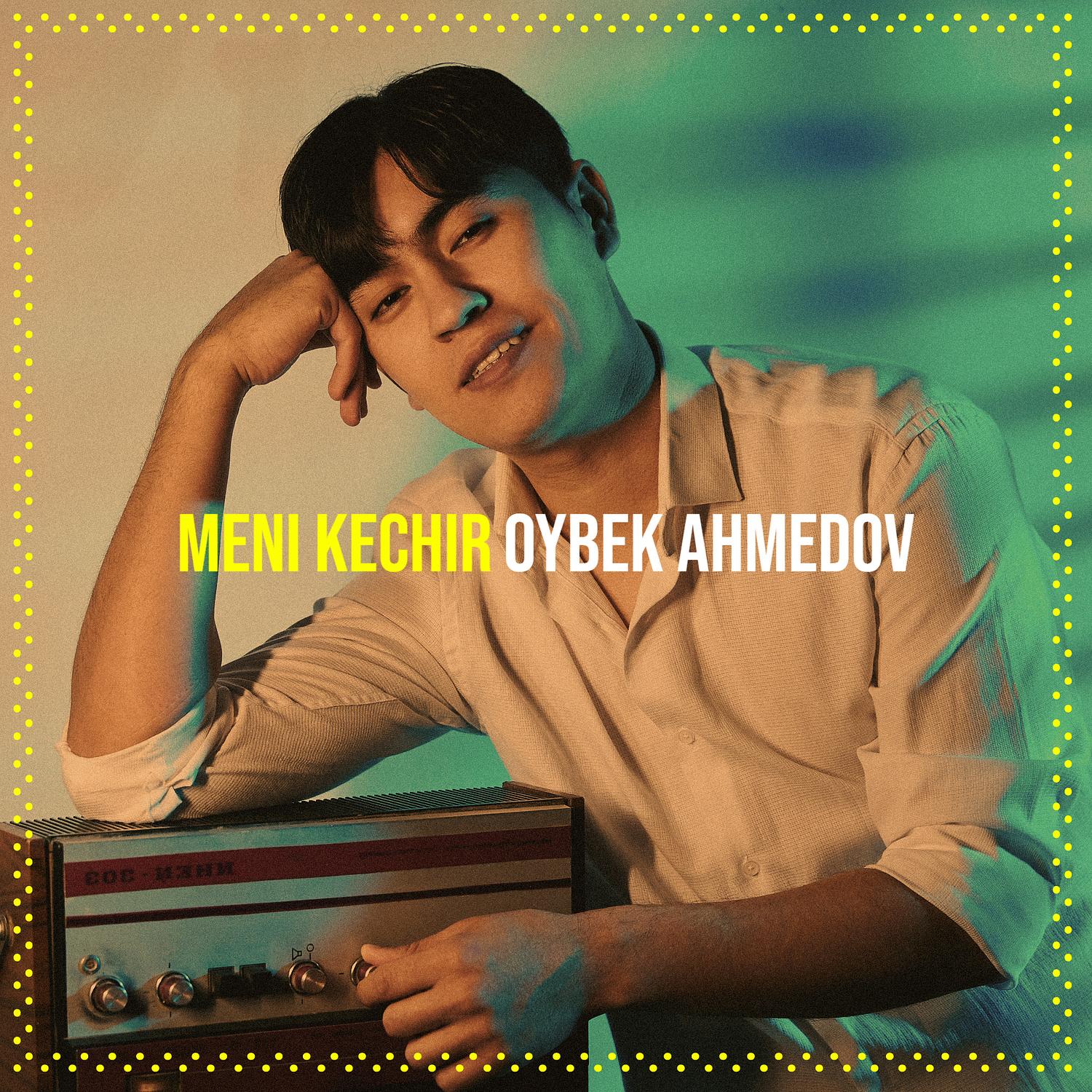 Meni Kechir Oybek Ahmedov 专辑 网易云音乐