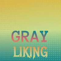 Gray Liking