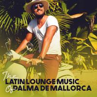 The Latin Lounge Music of Palma de Mallorca