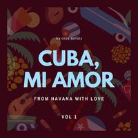 Cuba, Mi Amor (From Havana with Love), Vol. 1