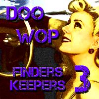 Doo Wop Finders Keepers Vol 3