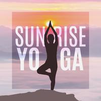 Sunrise Yoga: Prepare Your Body and Mind with Yoga for the Next Day Full of Challenges