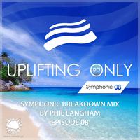 Uplifting Only: Symphonic Breakdown Mix 08 (Mixed by Phil Langham)