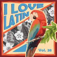 I Love Latin, Vol. 38