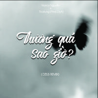 Thương Quá Sao Giờ (Dzus Remix)