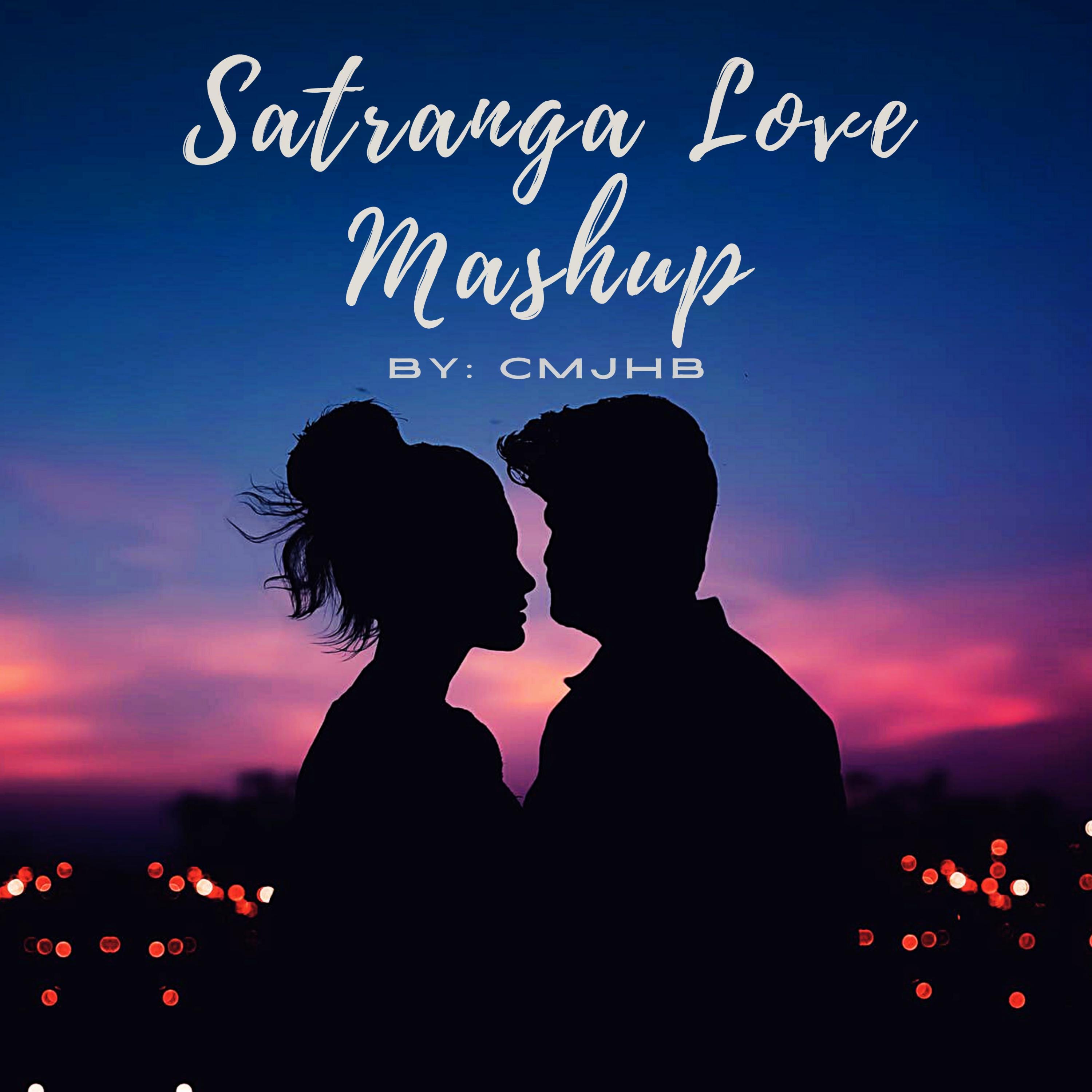 Satranga Love Mashup