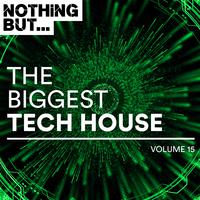 Nothing But... The Biggest Tech House, Vol. 15