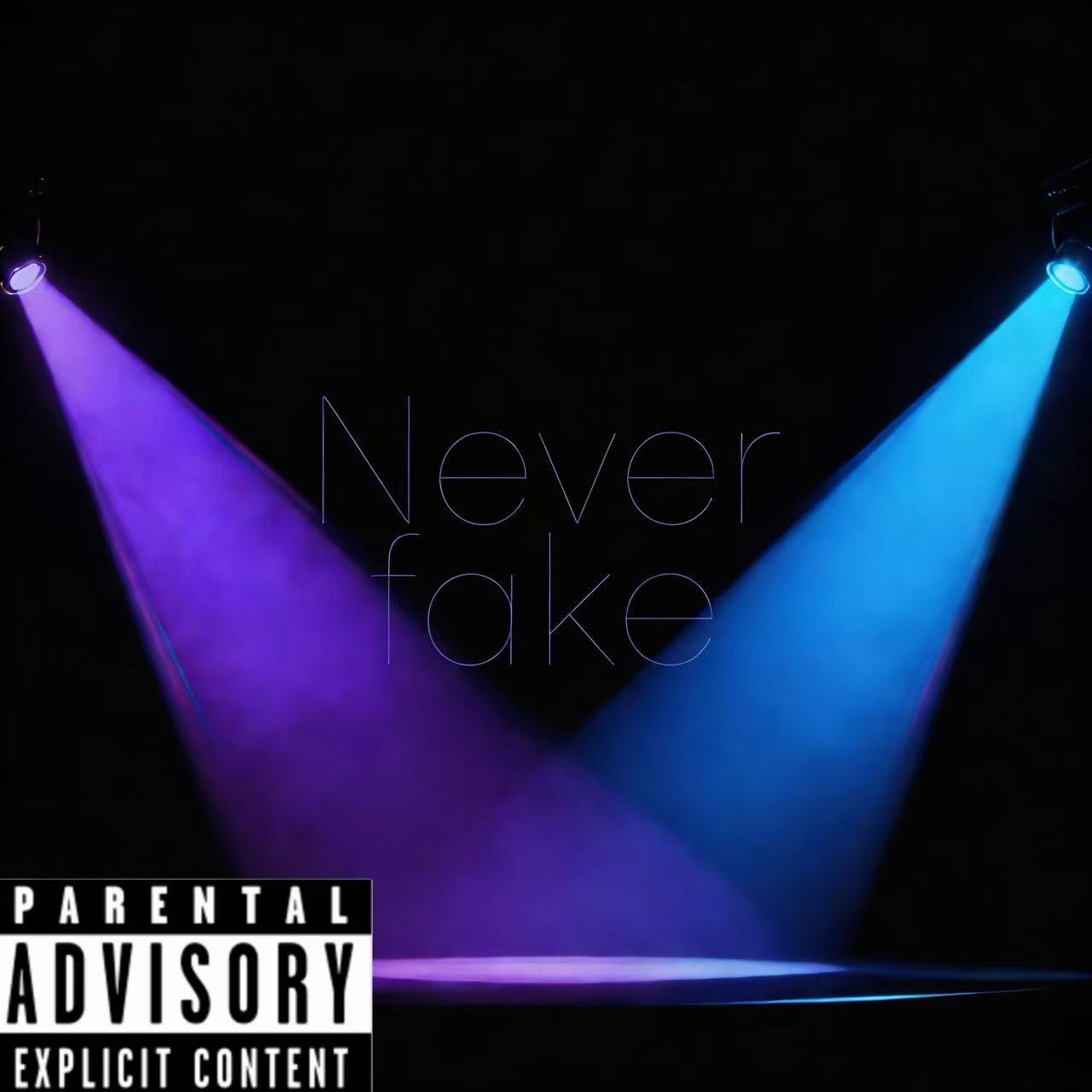 Never Fake (Explicit)