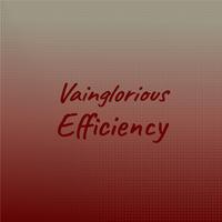 Vainglorious Efficiency