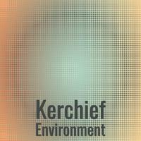 Kerchief Environment