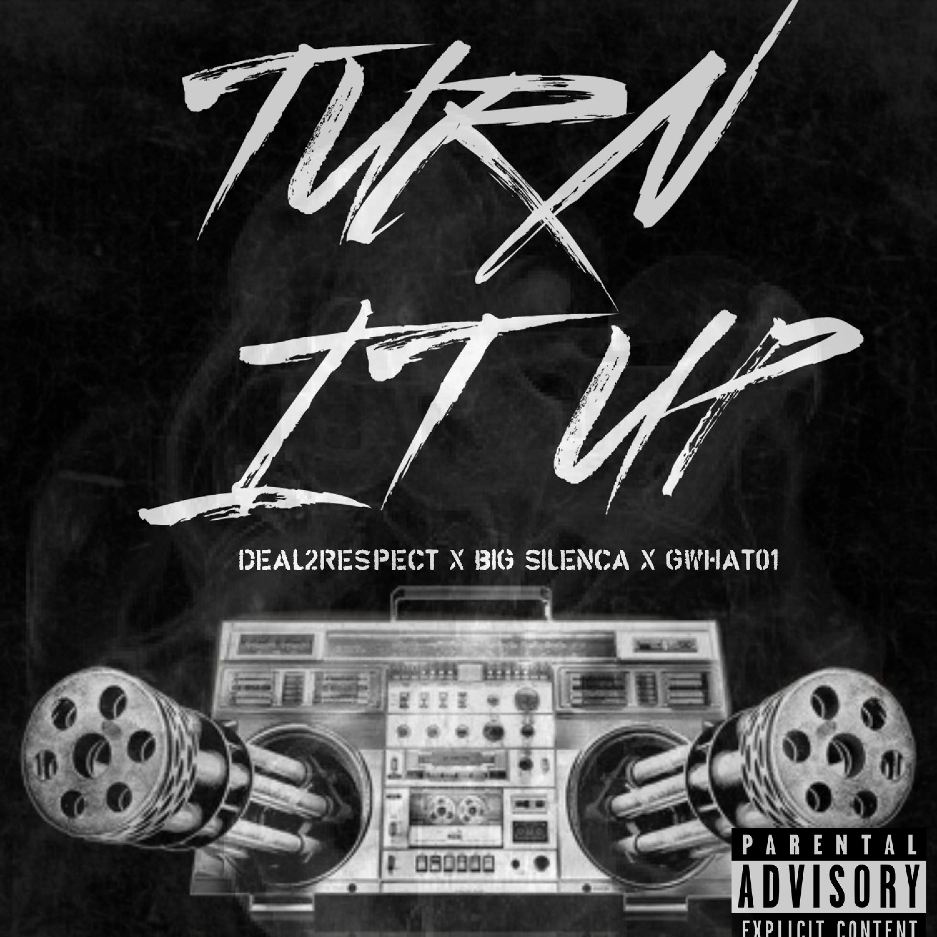 Big Silenca & Gwhat01)，Deal2respect，《Turn it Up (feat. 